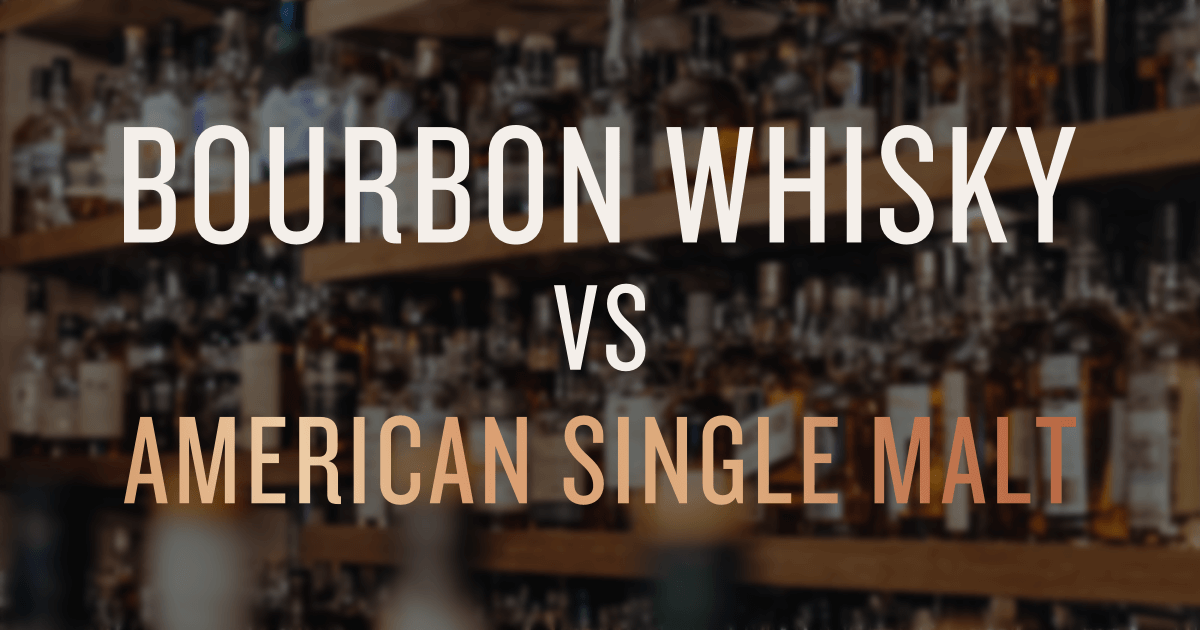 Bourbon vs American Single Malt